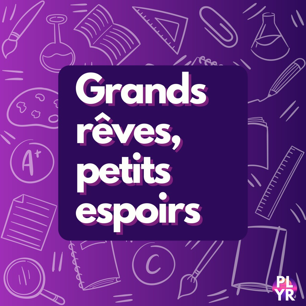 Grands rêves, petits&nbsp;espoirs